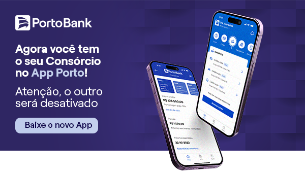 Porto Bank: Agora você tem o seu Consórcio no App Porto! Atenção, o outro                                         será desativado Baixe agora