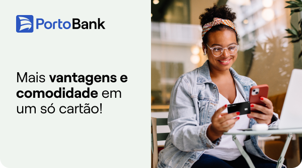 Porto Bank | Mais vantagens e comodidade em um só cartão!