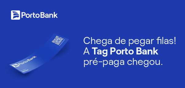 Porto Bank: Chega de pegar filas! A Tag Porto Bank pré-paga chegou.