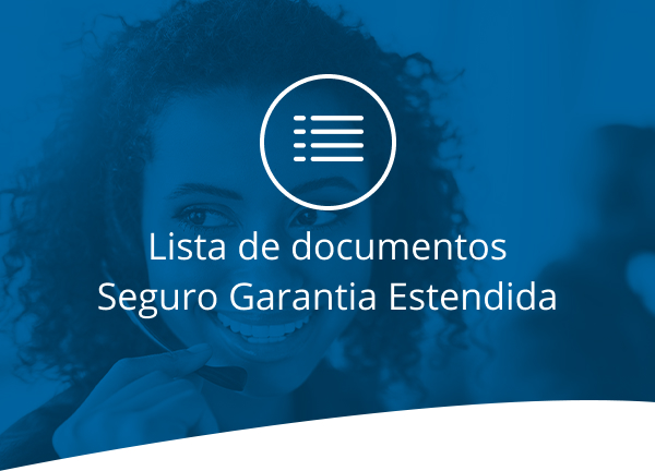 Lista de documentos
Seguro Garantia Estendida