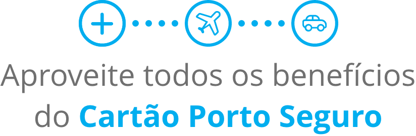 Aproveite todos os benefícios do Cartão Porto Seguro