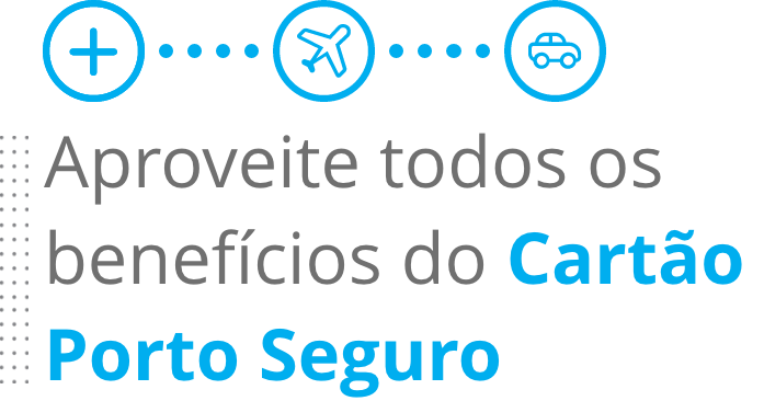 Aproveite todos os benefícios do Cartão Porto Seguro