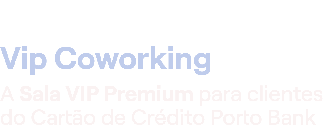Vip Coworking | A Sala VIP Premium para clientes do Cartão de Crédito Porto Bank