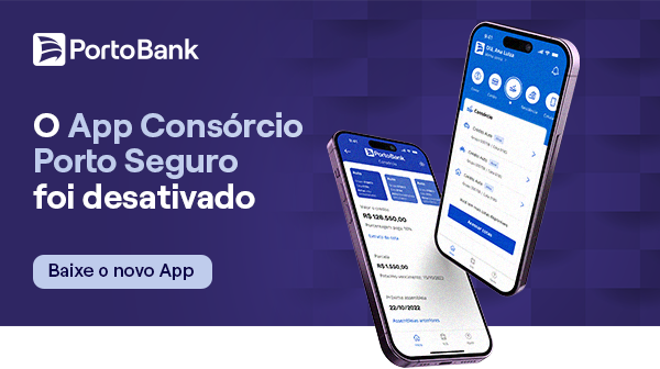 Porto Bank: O App Consórcio Porto Seguro foi desativado. Baixe o novo app